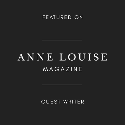 Guest Writer — Anne Louise Magazine