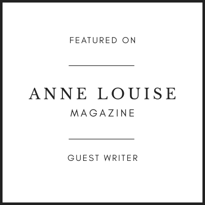 Guest Writer — Anne Louise Magazine